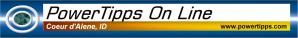 Coeur d'Alene Idaho Power Tipps.. A Network of high quality and dependable area businesses supporting each other and serving our community.